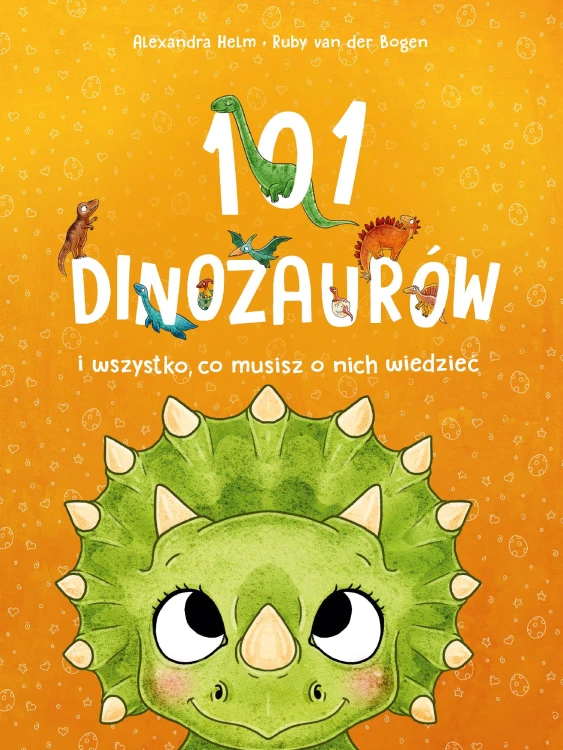101 dinozaurów i wszystko, co musisz o nich...