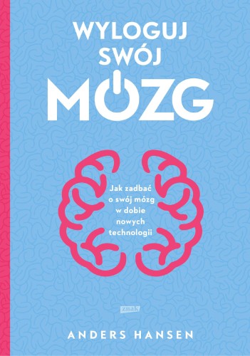 Wyloguj swój mózg. Jak zadbać o swój mózg w...