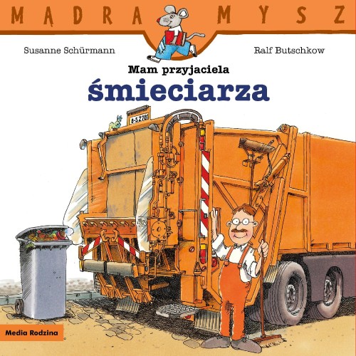 Mam przyjaciela śmieciarza. Mądra Mysz