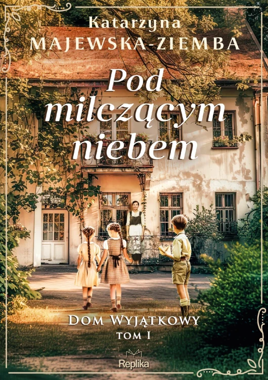 Pod milczącym niebem. Dom wyjątkowy, Tom 1