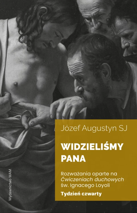 Widzieliśmy Pana Tydzień czwarty. Rozważania...
