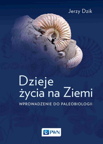 Dzieje życia na Ziemi. Wprowadzenie do...