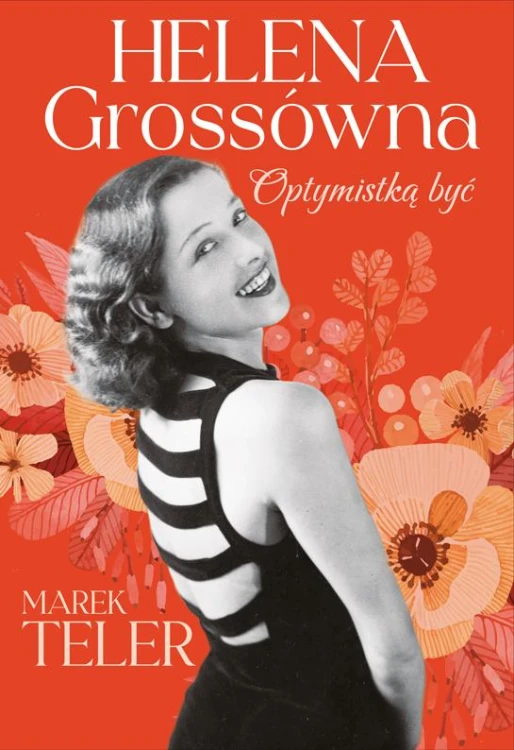 Helena Grossówna. Optymistką być, Marek Teler