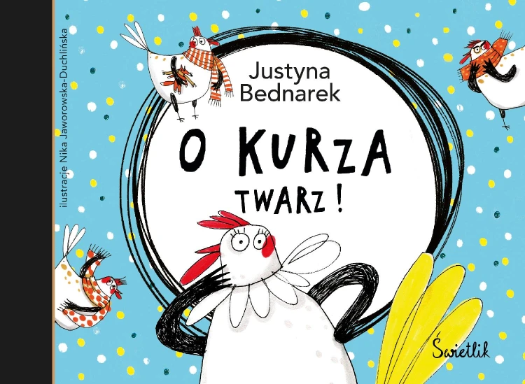 O kurza twarz! wyd. 2023, Justyna Bednarek