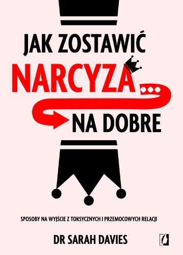 Jak zostawić narcyza… na dobre. Sposoby na...
