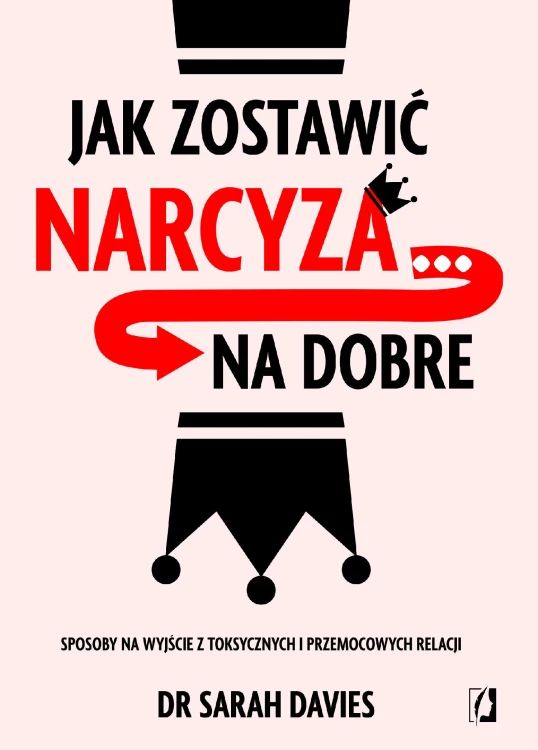 Jak zostawić narcyza… na dobre. Sposoby na...