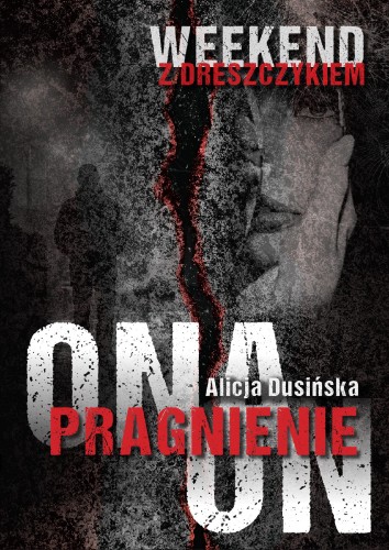 Pragnienie. Ona. On. Weekend z dreszczykiem