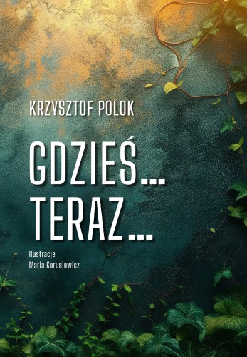 Gdzieś… Teraz…, Krzysztof Polok