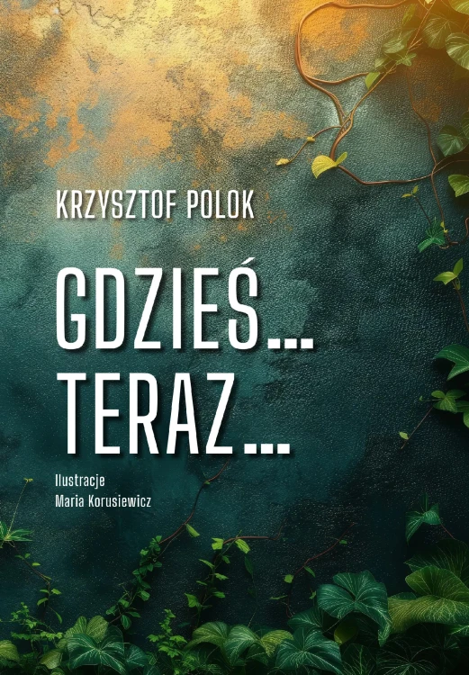 Gdzieś… Teraz…, Krzysztof Polok