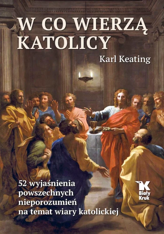 W co wierzą katolicy. 52 wyjaśnienia...