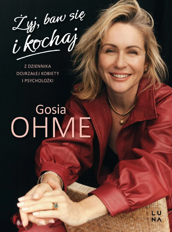 Żyj, baw się i kochaj. Z dziennika dojrzałej...