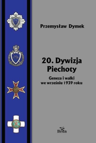 20. Dywizja Piechoty. Geneza i walki we...