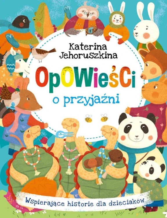 Opowieści o przyjaźni. Wspierające historie...