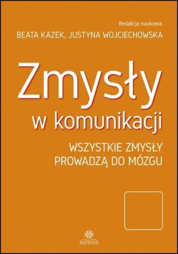 Zmysły w komunikacji wszystkie zmysły prowadzą...