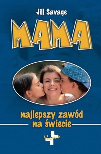 Mama najlepszy zawód na świecie