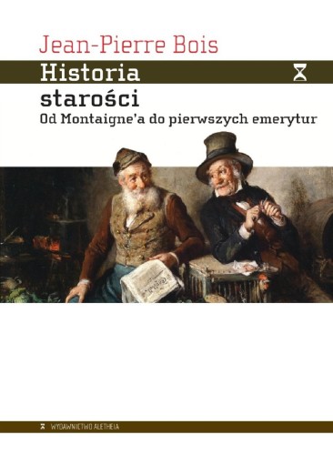 Historia starości. Od Montaigne’a do...