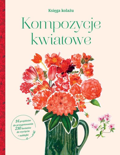 Kompozycje kwiatowe. Księga kolażu