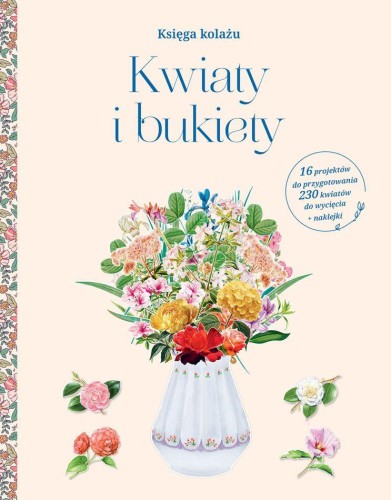 Kwiaty i bukiety. Księga kolażu