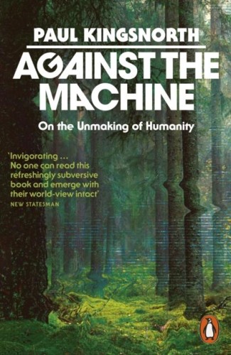 Against the Machine, Paul Kingsnorth