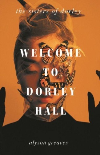 Welcome to Dorley Hall, Alyson Greaves