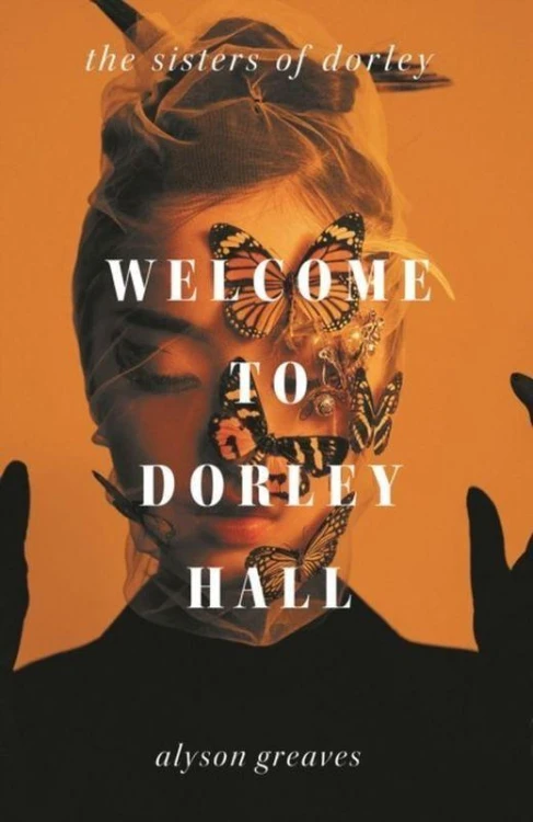 Welcome to Dorley Hall, Alyson Greaves