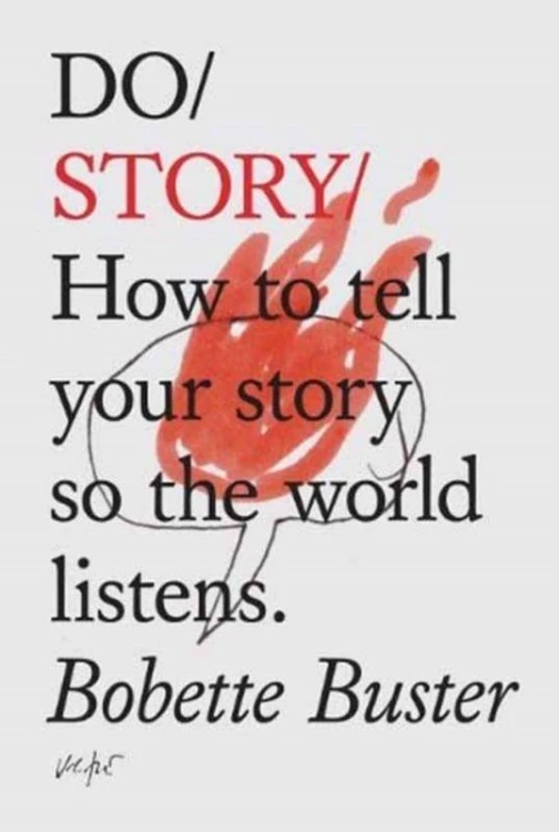 Do Story: How to Tell Your Story so the World...