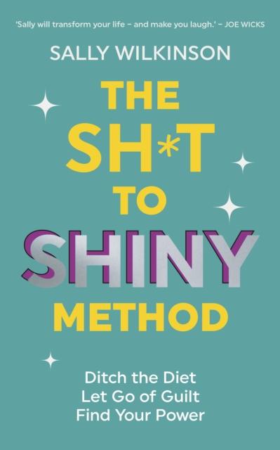 The Sh*t to Shiny Method, Sally Wilkinson