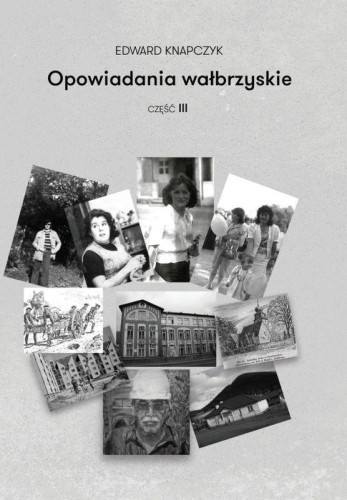 Opowiadania wałbrzyskie. Część 3, Knapczyk Edward