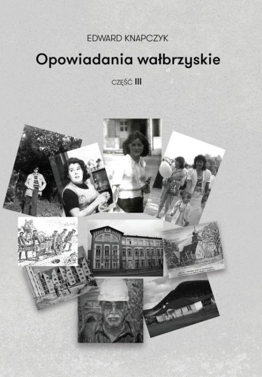 Opowiadania wałbrzyskie. Część 3, Knapczyk Edward
