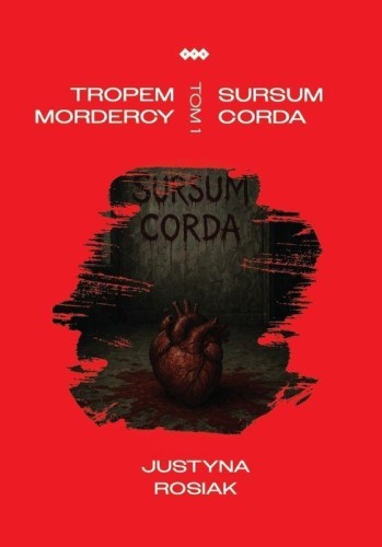 Sursum corda. Tropem mordercy. Tom 1