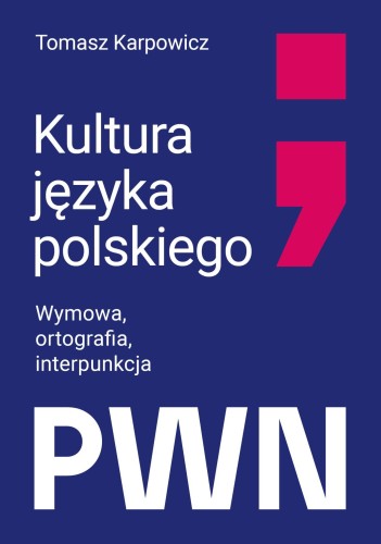 Kultura języka polskiego. Wymowa, ortografia,...