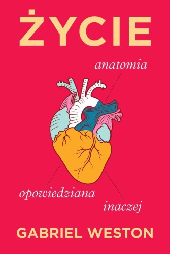 Życie. Anatomia opowiedziana inaczej