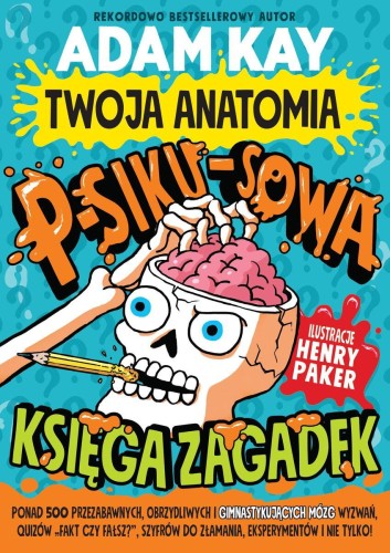 Twoja anatomia. Psikusowa księga zagadek, Adam Kay