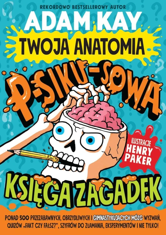 Twoja anatomia. Psikusowa księga zagadek, Adam Kay