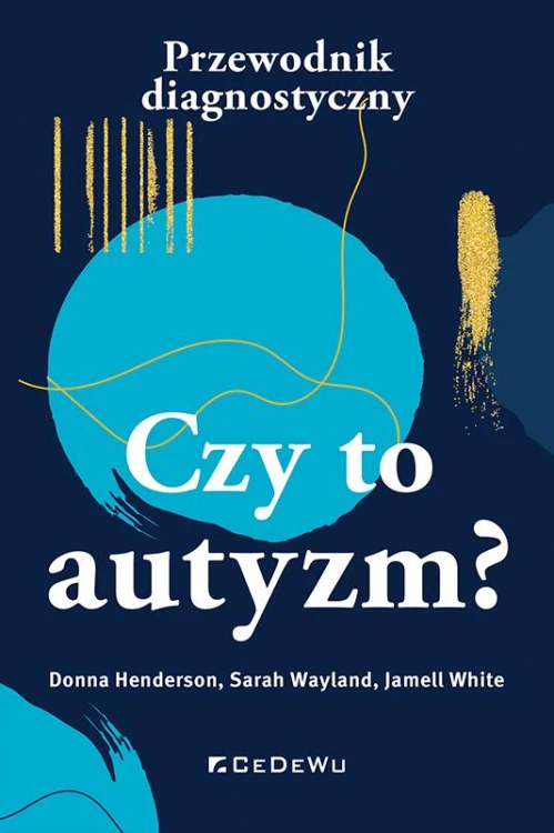 Czy to autyzm? Przewodnik diagnostyczny