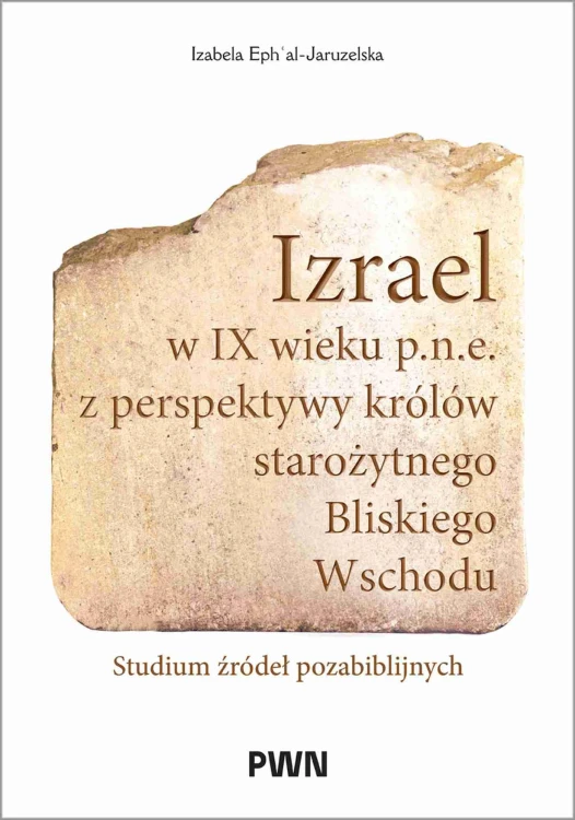Izrael w IX wieku p.n.e. z perspektywy królów...