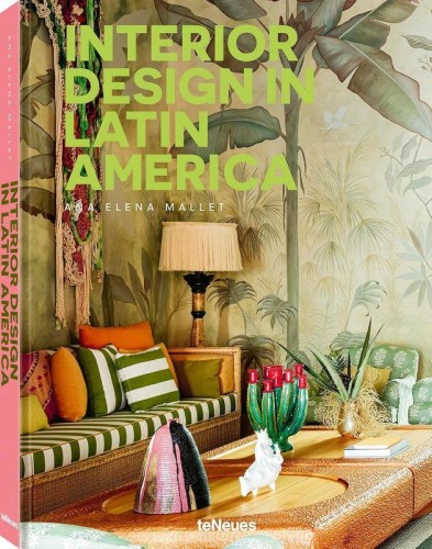 Interior Design in Latin America, Ana Elena Mallet