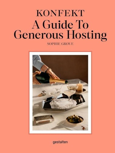KONFEKT. A Guide to Generous Hosting, Sophie Grove