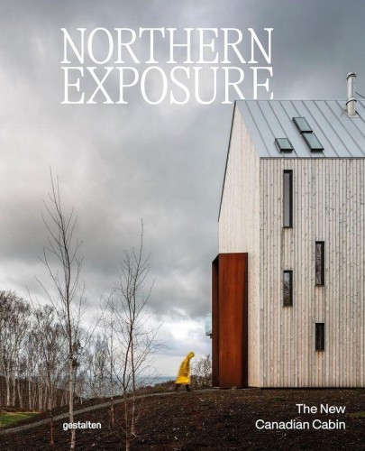 Northern Exposure. The New Canadian Cabin