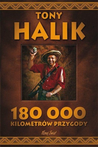 180 000 kilometrów przygody wyd. 2023, Tony Halik