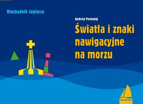 Światła i znaki nawigacyjne na morzu. Poradnik...