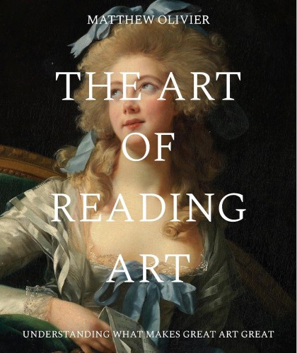 The Art of Reading Art, Matthew Olivier