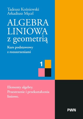 Algebra liniowa z geometrią. Kurs podstawowy z...