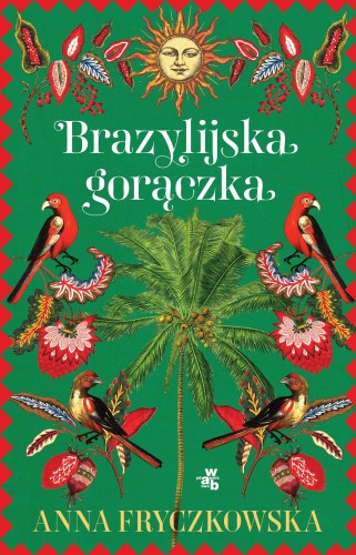 Brazylijska gorączka, Anna Fryczkowska