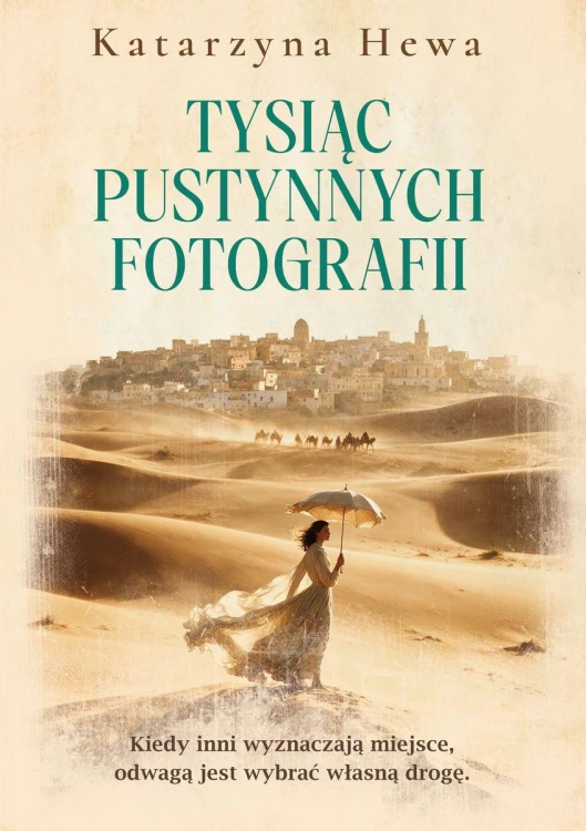 Tysiąc pustynnych fotografii, Katarzyna Hewa