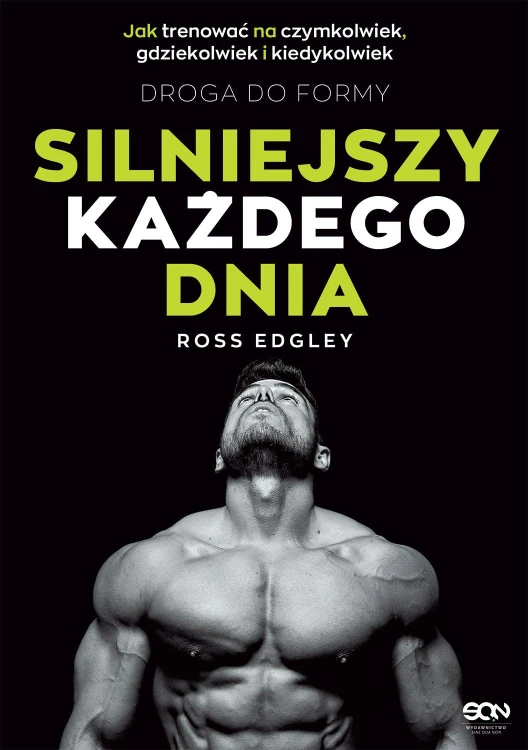 Silniejszy każdego dnia. Droga do formy. Jak...