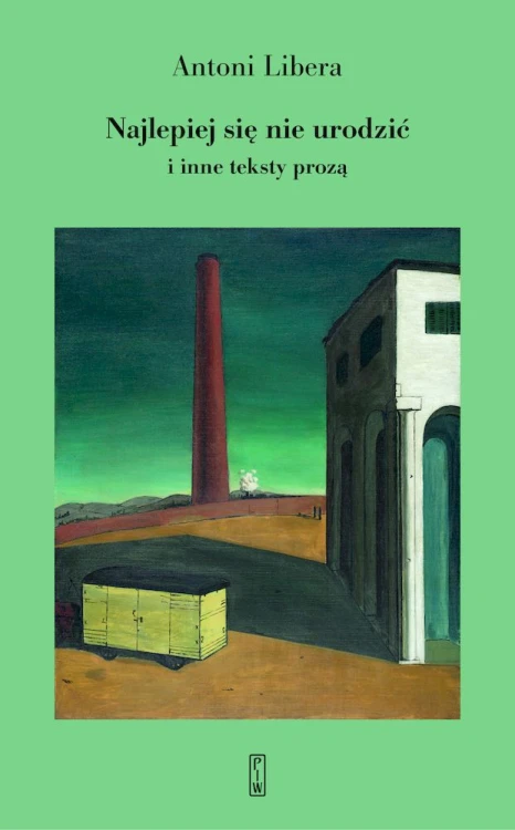 Najlepiej się nie urodzić, Antoni Libera