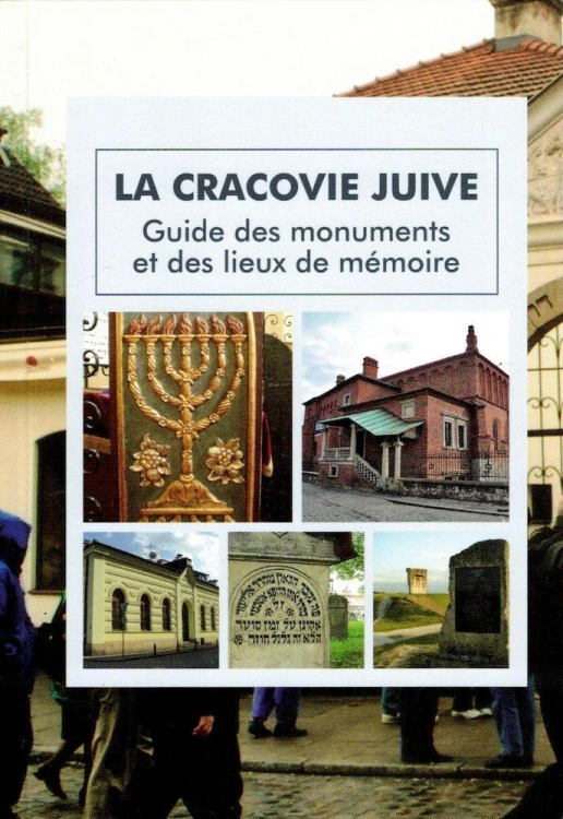 La Cracovie Juive. Guide des monuments et des...