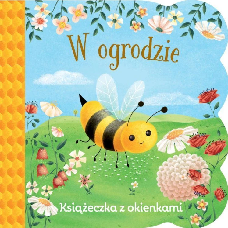 W ogrodzie. Książeczka z okienkami. Świat maluszka