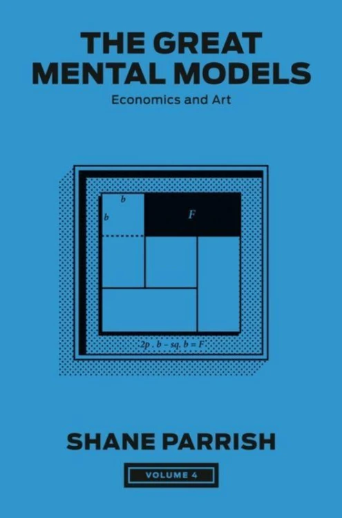 The Great Mental Models, Volume 4, Shane Parrish